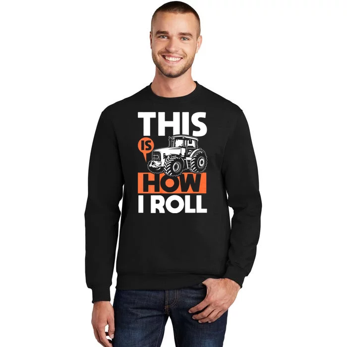 This Is How I Roll Tractor Funny Farming Farmer & Tractor Driver Sweatshirt