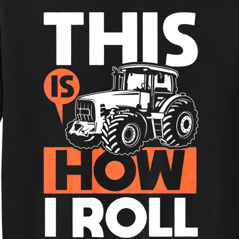 This Is How I Roll Tractor Funny Farming Farmer & Tractor Driver Sweatshirt