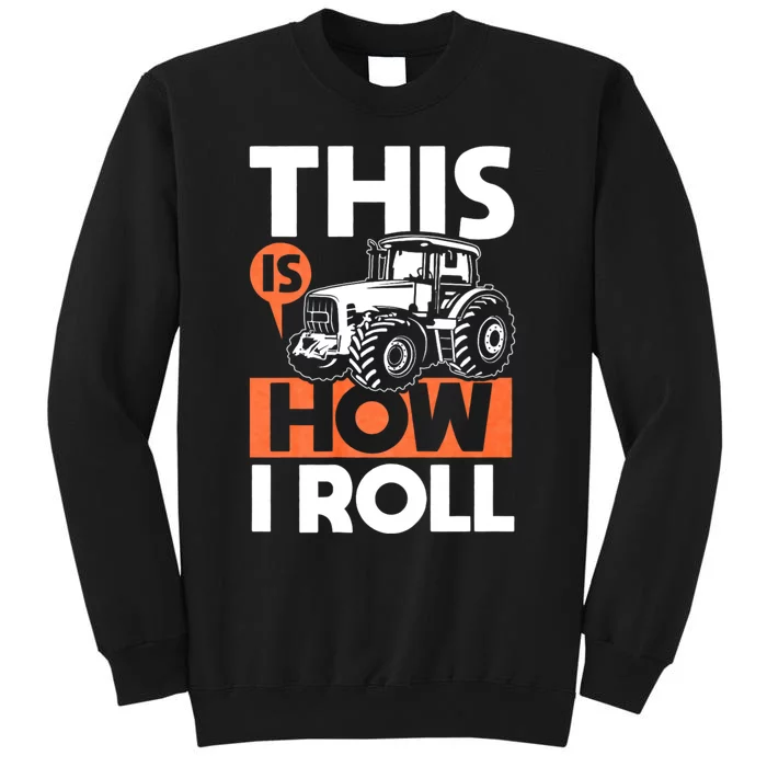 This Is How I Roll Tractor Funny Farming Farmer & Tractor Driver Sweatshirt