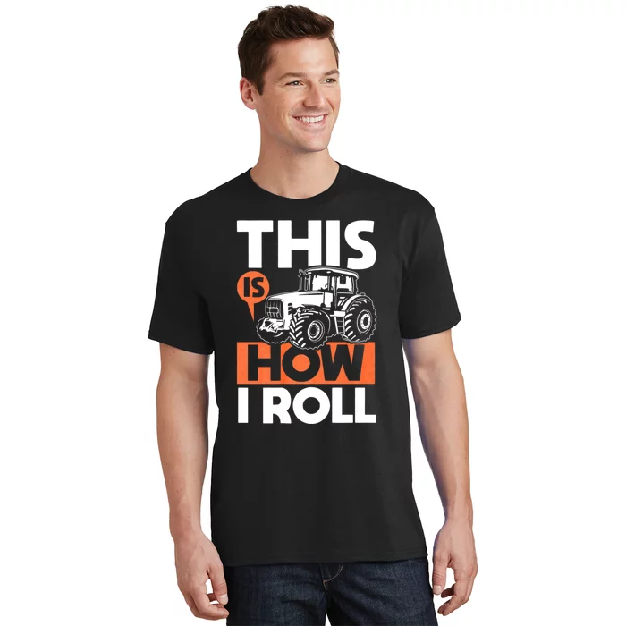 This Is How I Roll Tractor Funny Farming Farmer & Tractor Driver T-Shirt