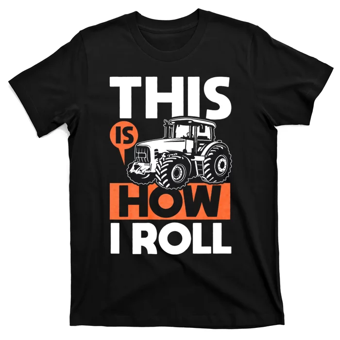 This Is How I Roll Tractor Funny Farming Farmer & Tractor Driver T-Shirt