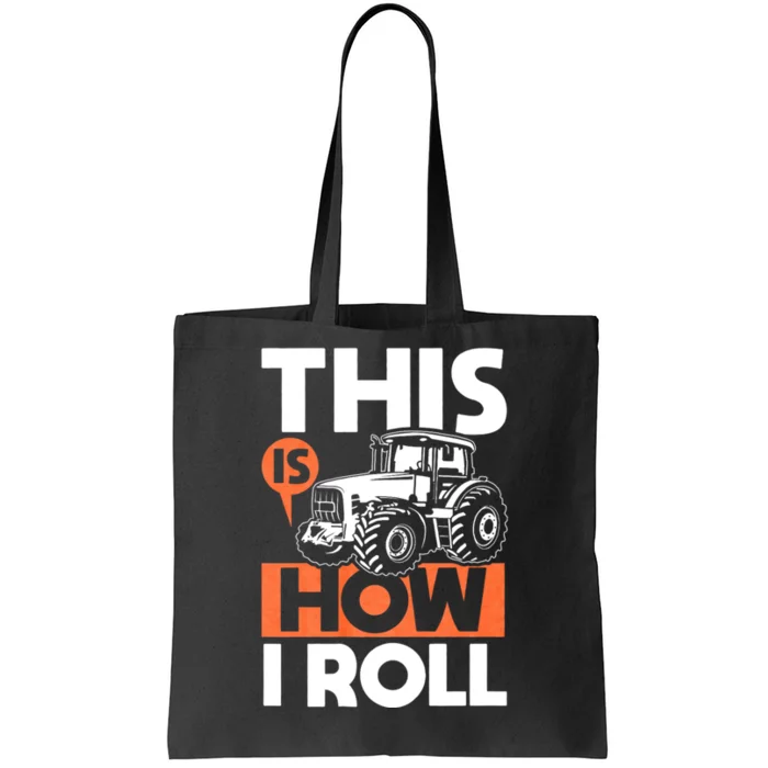 This Is How I Roll Tractor Funny Farming Farmer & Tractor Driver Tote Bag