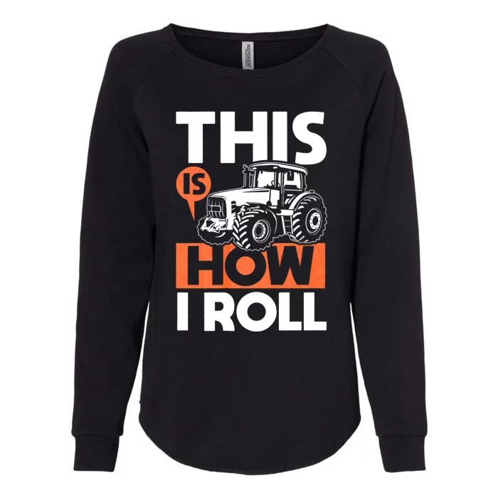 This Is How I Roll Tractor Funny Farming Farmer & Tractor Driver Womens California Wash Sweatshirt