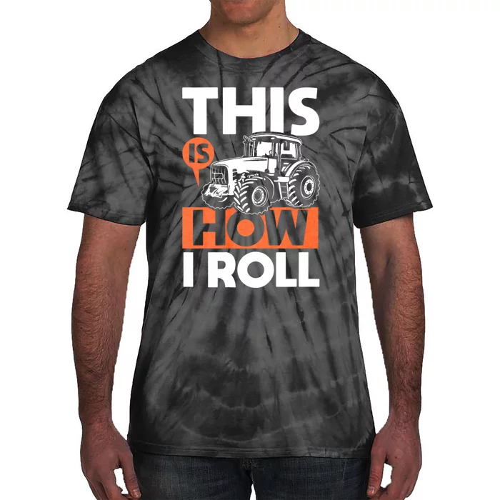 This Is How I Roll Tractor Funny Farming Farmer & Tractor Driver Tie-Dye T-Shirt