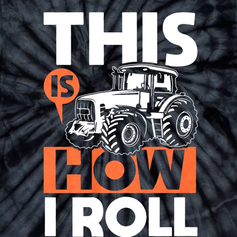 This Is How I Roll Tractor Funny Farming Farmer & Tractor Driver Tie-Dye T-Shirt