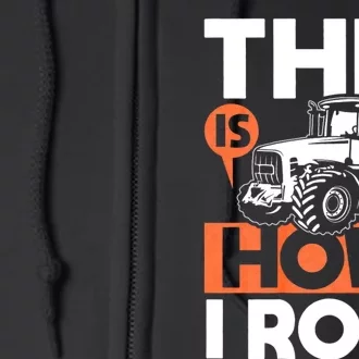 This Is How I Roll Tractor Funny Farming Farmer & Tractor Driver Full Zip Hoodie