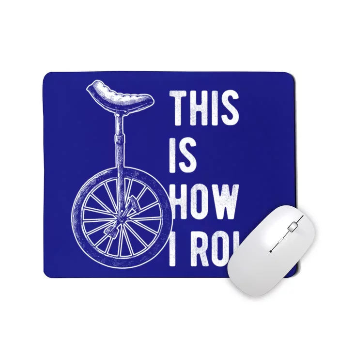 This Is How I Roll Cool Gift Unicycle Cool Gift Mousepad