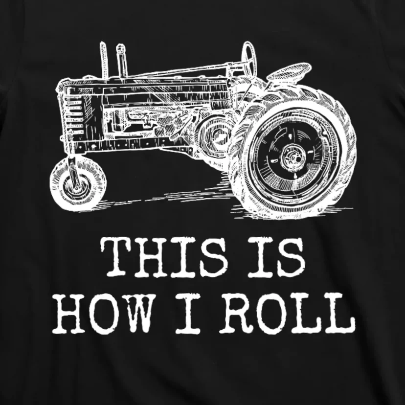 This Is How I Roll Tractor Funny Farming Farmer & Tractor Driver T-Shirt