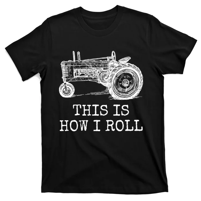 This Is How I Roll Tractor Funny Farming Farmer & Tractor Driver T-Shirt