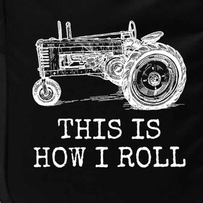 This Is How I Roll Tractor Funny Farming Farmer & Tractor Driver Impact Tech Backpack