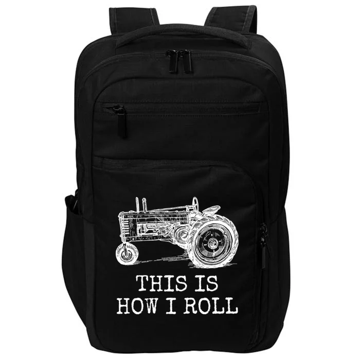 This Is How I Roll Tractor Funny Farming Farmer & Tractor Driver Impact Tech Backpack