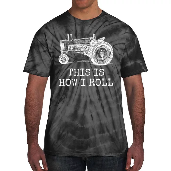 This Is How I Roll Tractor Funny Farming Farmer & Tractor Driver Tie-Dye T-Shirt