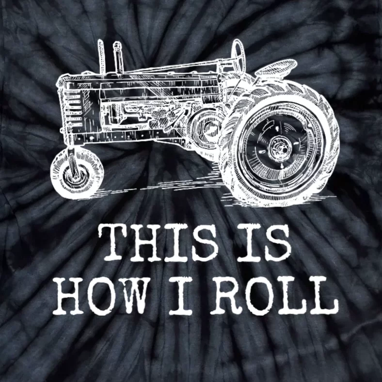 This Is How I Roll Tractor Funny Farming Farmer & Tractor Driver Tie-Dye T-Shirt