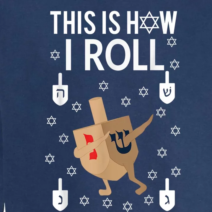 This Is How I Roll Hanukkah Shirt Dab Dreidel Chanukah Gift Garment-Dyed Sweatshirt