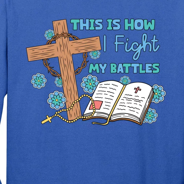 This Is How I Fight My Battles Christian Faith Bible Lover Gift Tall Long Sleeve T-Shirt