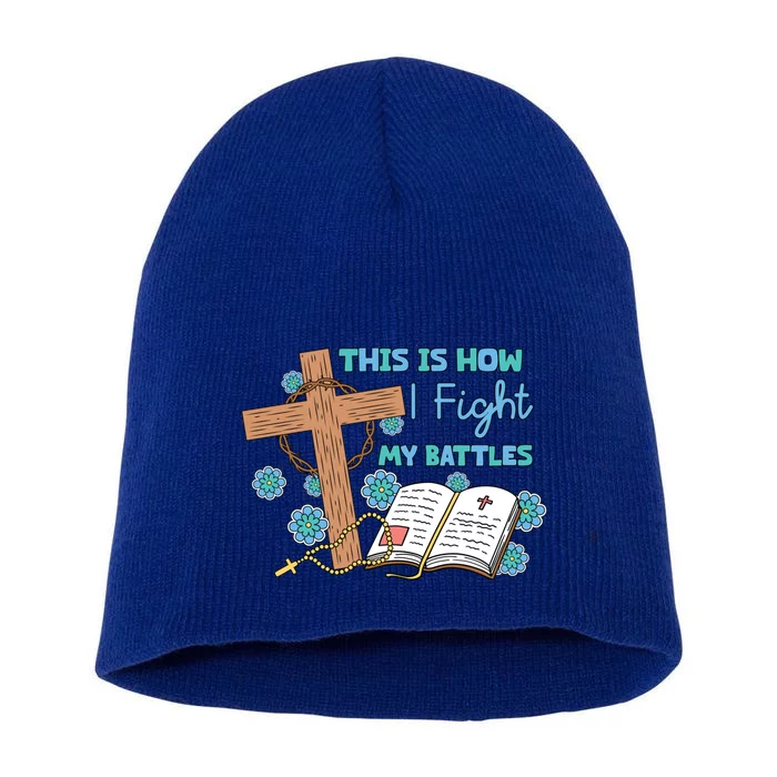 This Is How I Fight My Battles Christian Faith Bible Lover Gift Short Acrylic Beanie