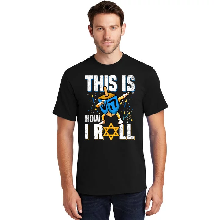 This Is How I Roll Hanukkah Dreidel Chanukah Jew Gift Tall T-Shirt