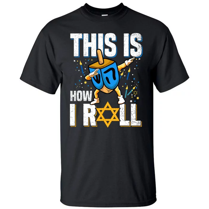 This Is How I Roll Hanukkah Dreidel Chanukah Jew Gift Tall T-Shirt