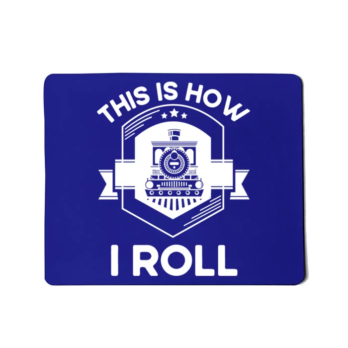 This Is How I Roll Train Funny Gift For Model Train Enthusiasts Gift Mousepad