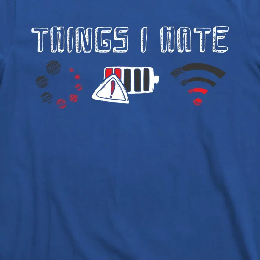 Things I Hate Gamer Computer Programmer Funny Connection Meaningful Gift T-Shirt