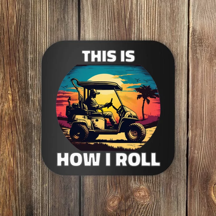 This is how I roll Golf cart funny daddy gifts Coaster