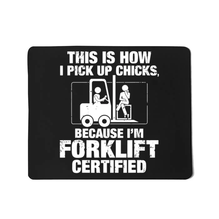 This Is How I Pick Up Chicks, Because I'm Forklift Certified Mousepad