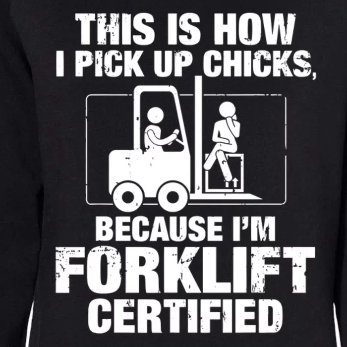 This Is How I Pick Up Chicks, Because I'm Forklift Certified Womens California Wash Sweatshirt