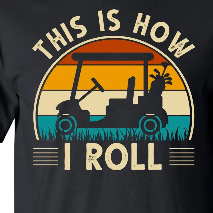 This Is How I Roll Retro Golf Lover Tall T-Shirt