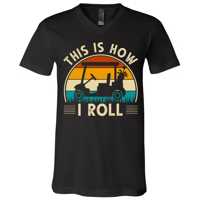 This Is How I Roll Retro Golf Lover V-Neck T-Shirt