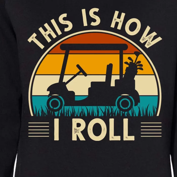 This Is How I Roll Retro Golf Lover Womens California Wash Sweatshirt