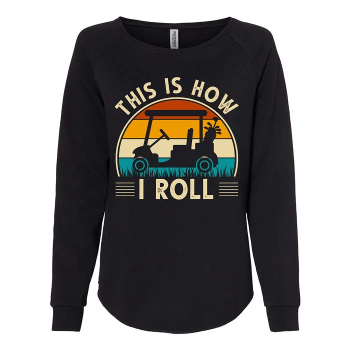 This Is How I Roll Retro Golf Lover Womens California Wash Sweatshirt