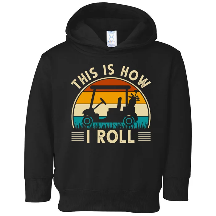 This Is How I Roll Retro Golf Lover Toddler Hoodie