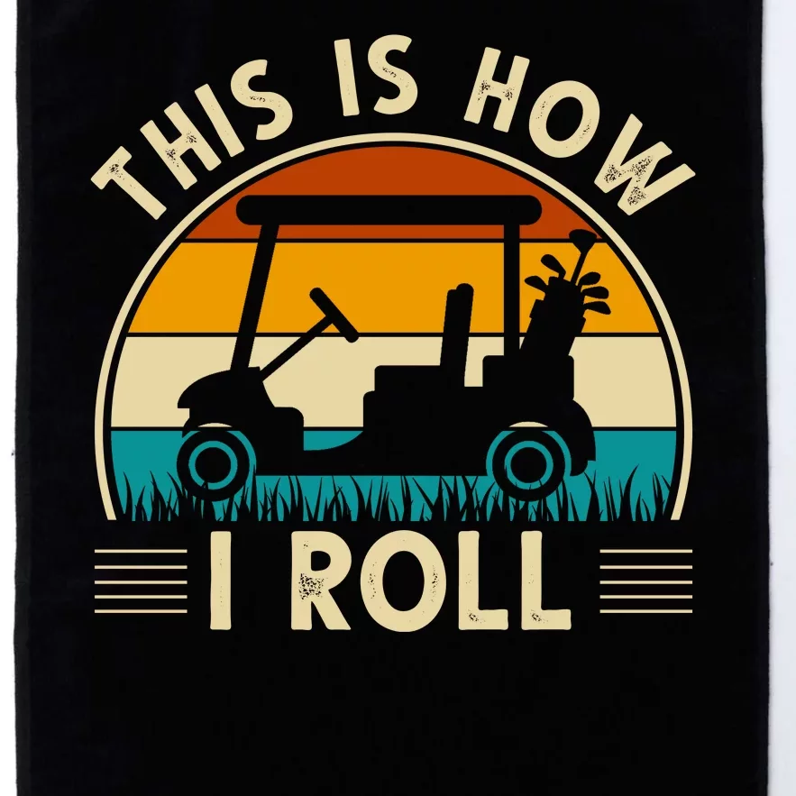 This Is How I Roll Retro Golf Lover Platinum Collection Golf Towel