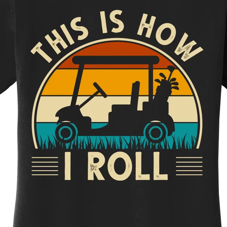 This Is How I Roll Retro Golf Lover Women's T-Shirt