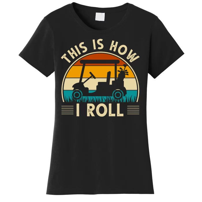 This Is How I Roll Retro Golf Lover Women's T-Shirt