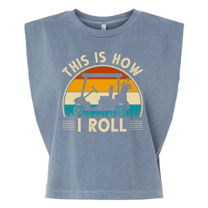 This Is How I Roll Retro Golf Lover Garment-Dyed Women's Muscle Tee