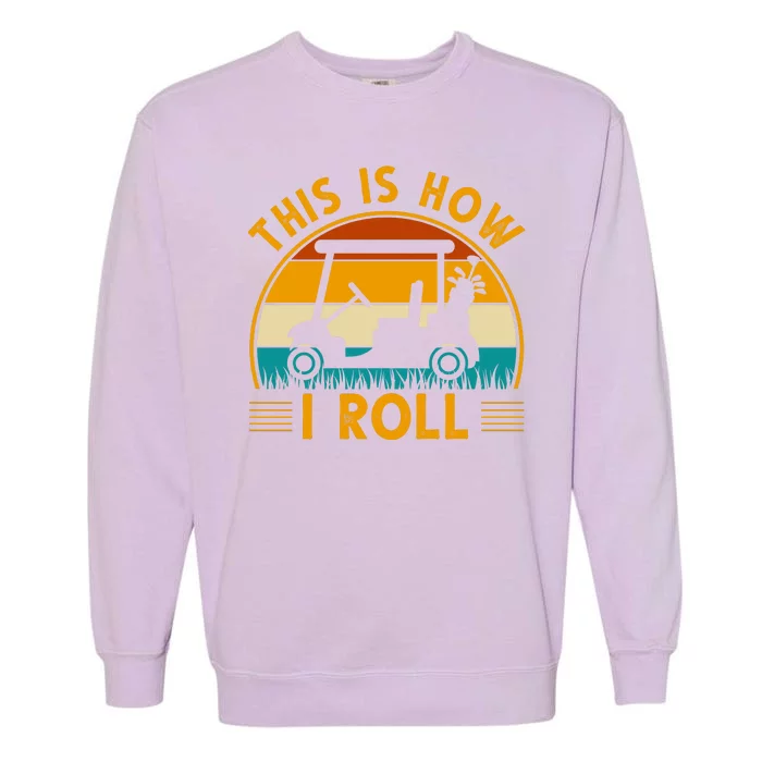 This Is How I Roll Retro Golf Lover Garment-Dyed Sweatshirt