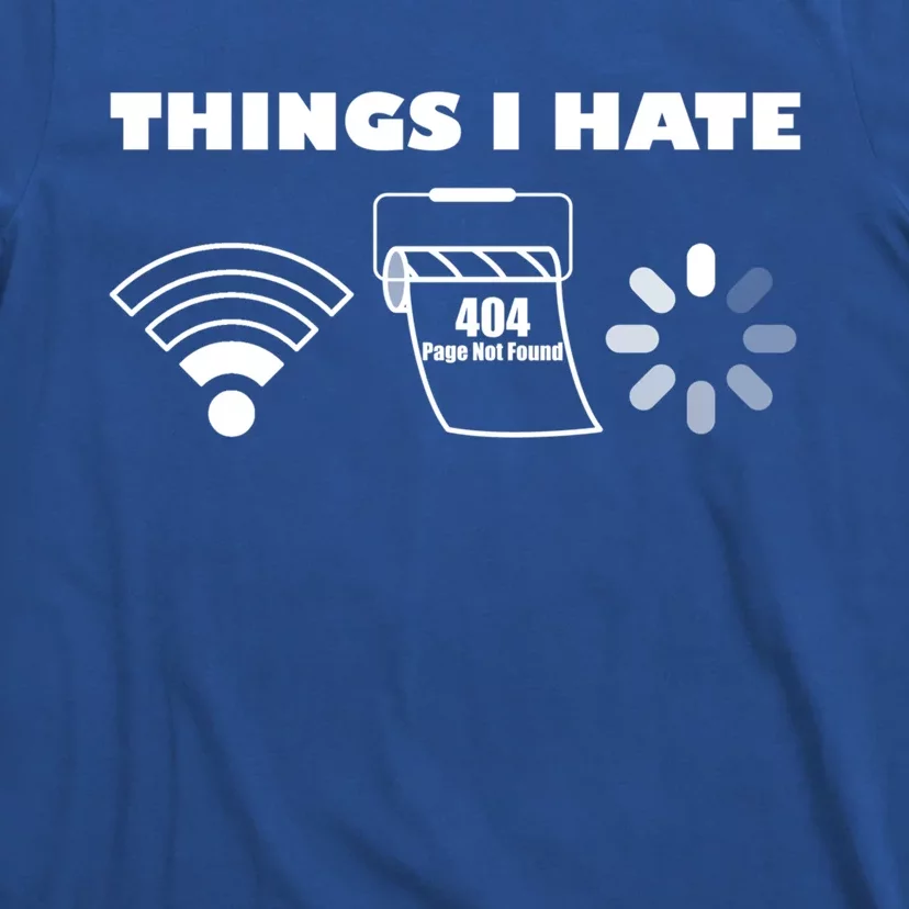 Things I Hate Geek Programmer It Nerd Gamer Tech Gift Tee Gift T-Shirt