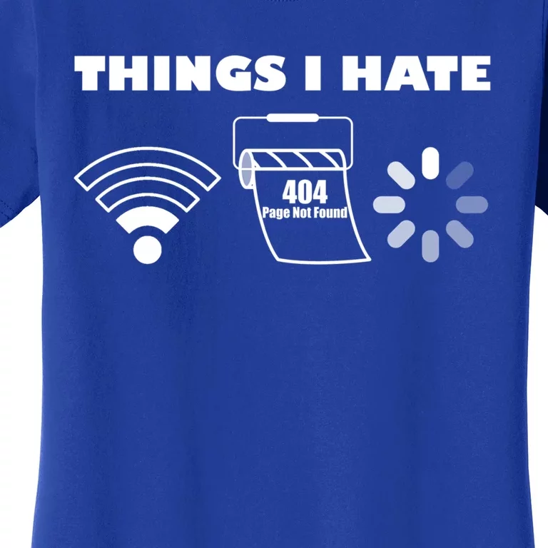 Things I Hate Geek Programmer It Nerd Gamer Tech Gift Tee Gift Women's T-Shirt