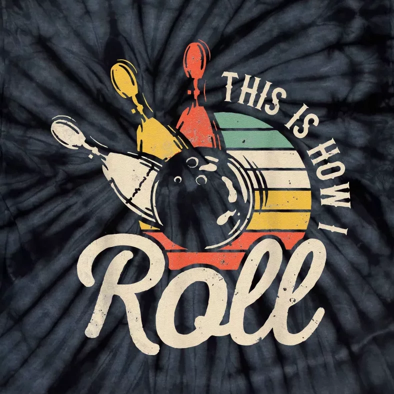 This Is How I Roll Retro Funny Bowling Team Bowler Women Men Tie-Dye T-Shirt