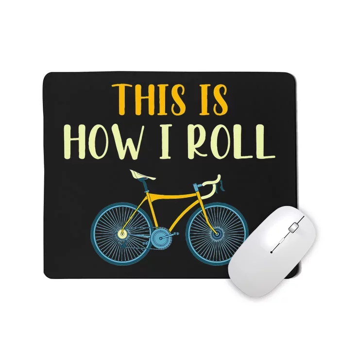 This Is How I Roll Funny Biking Cyclist Gift Cycling Bicycle Mousepad