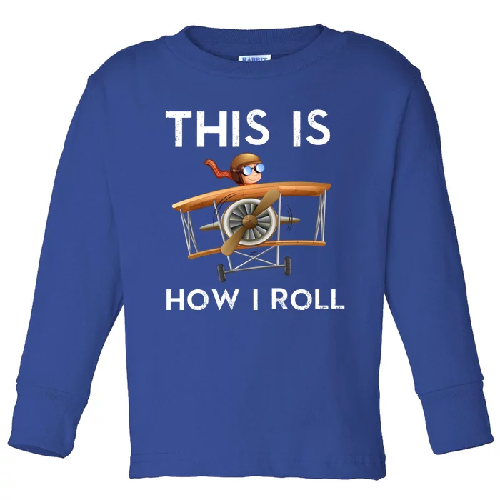 This Is How I Roll Pilot Airplane Aviation Dad Father Gift Toddler Long Sleeve Shirt