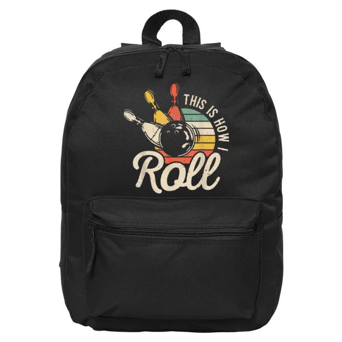 This Is How I Roll Retro Funny Bowling Team Bowler Women Men 16 in Basic Backpack