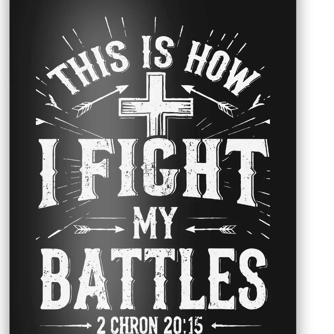 This Is How I Fight My Battles 2 Chron 2015 Jesus Christ Poster