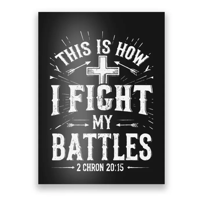 This Is How I Fight My Battles 2 Chron 2015 Jesus Christ Poster