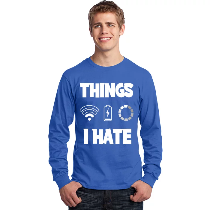 Things I Hate Meaningful Gift Long Sleeve Shirt