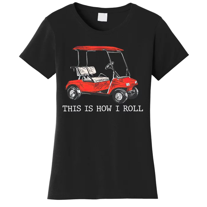 This Is How I Roll Funny Vintage Golf, Cart Women's T-Shirt