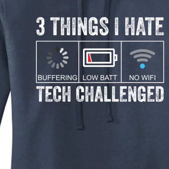 Things I Hate Tech Challenged Low Battery Buffering No Wifi Gift Women's Pullover Hoodie