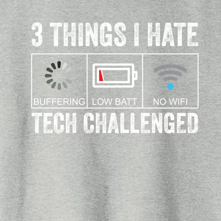 Things I Hate Tech Challenged Low Battery Buffering No Wifi Gift Women's Crop Top Tee