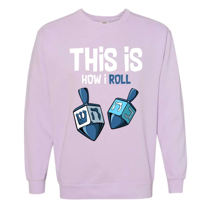 This Is How I Roll Draydel Trendl Hanukkah Channukah Funny Garment-Dyed Sweatshirt